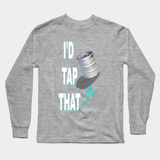 Tap that Long Sleeve T-Shirt by Wicked9mm